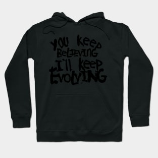 Believing vs. Evolving by Tai's Tees Hoodie